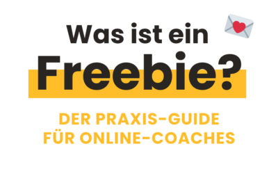 Was ist ein Freebie? Der Praxis-Guide für Online-Coaches